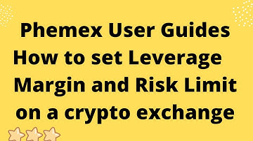Phemex User Guides How to set Leverage   Margin and Risk Limit on a crypto exchange