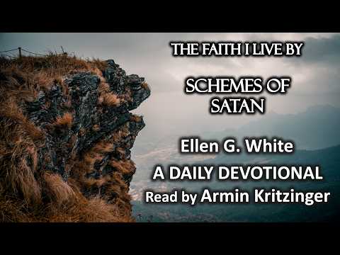 Schemes of Satan | July 30 | The Faith I Live By | Ellen White | Devotional | Ep. 211