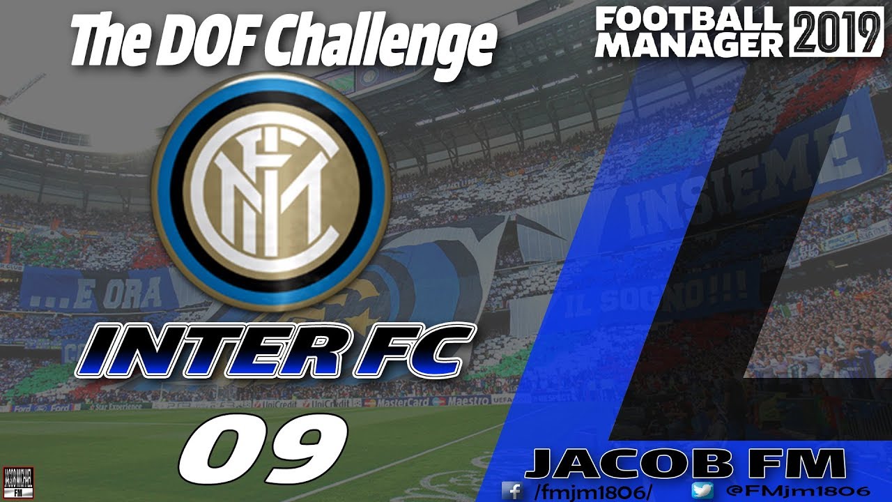 FM19-Inter FC DOF Challenge- Episode 9 - FOOTBALL MANAGER 2019
