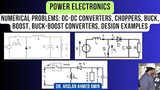 Numerical Problems: DC-DC Converters, Choppers, Buck, Boost, Buck-Boost Converters, Design Examples
