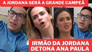 IRMÃO DA JORDANA DETONA ANA E DIZ QUE ELA NÃO FEZ NADA NESSE BBB26