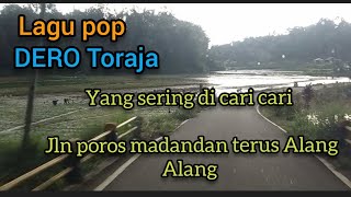 lagu pop Toraja yg sering di cari cari menuju ke jln poros madandan terus Alang Alang