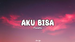 Aku Bisa - Flanella (Lirik)