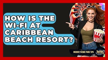 How Is The Wi-Fi At Caribbean Beach Resort? - Insider Theme Park Tips