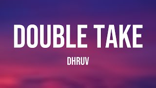 double take - dhruv {Lyric Video} 🎼