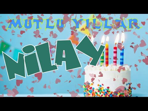 Mutlu yıllar iyi ki doğdun NİLAY | Happy birthday to you | İsminize özel doğum günü şarkısı