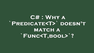 C# : Why a `Predicate T ` doesn