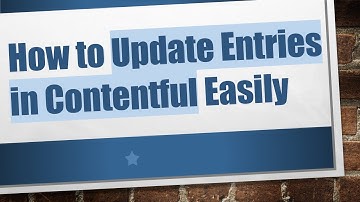 How to Update Entries in Contentful Easily
