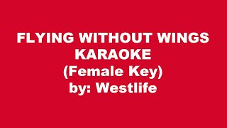 Video thumbnail of "Westlife Flying Without Wings Karaoke Female Key"