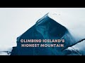 Climbing Iceland's Highest Mountain