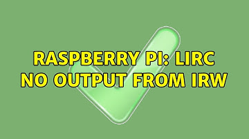 Raspberry Pi: LIRC no output from irw (2 Solutions!!)