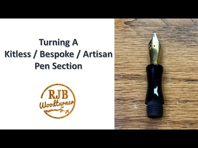 Turning A Kitless / Bespoke / Artisan Pen Section 