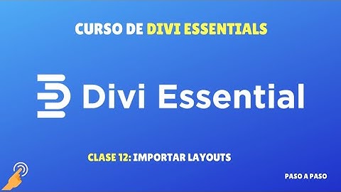 Curso de Divi Essential 12. Importar layouts