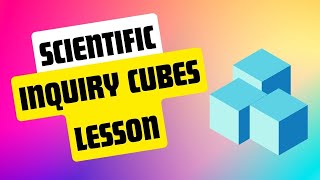 Scientific Inquiry Cube Lesson
