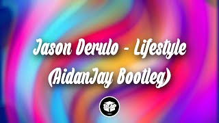 Jason Derulo - Lifestyle (AidanJay Bootleg)
