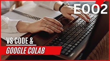 Master Python from Beginner to Pro! E002 - VS Code & Google Colab