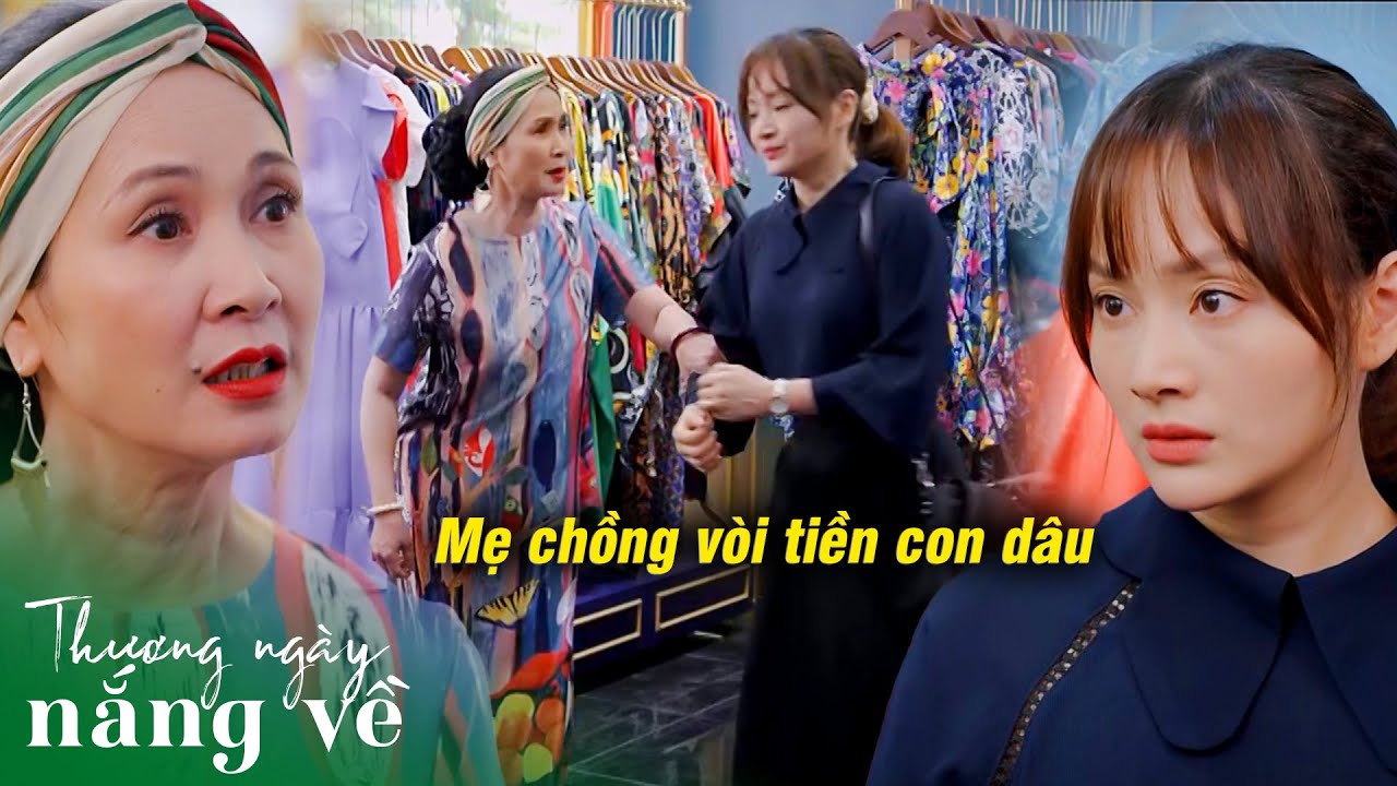 Mẹ chồng keo kiệt giả vờ đau bụng để vòi tiền con dâu mua váy cho mình | Thương ngày nắng về