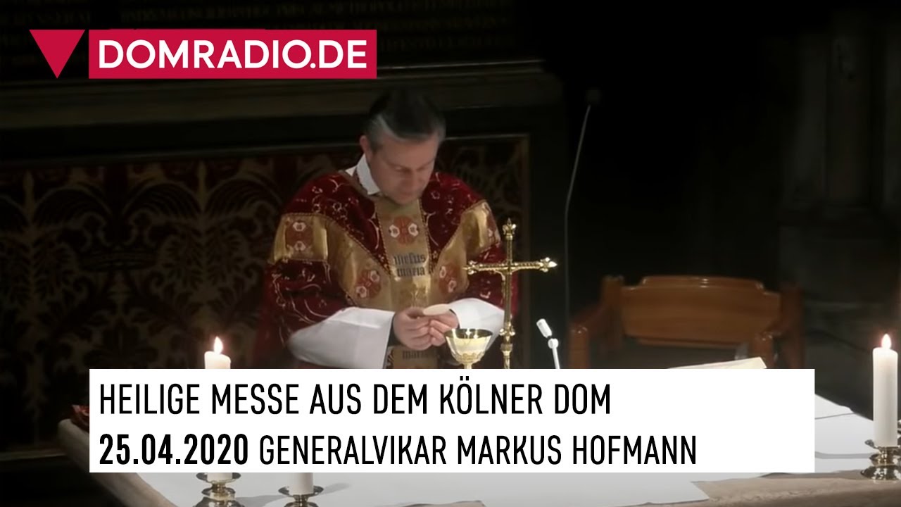 Heilige Messe aus dem Kölner Dom am 25.04.2020 Generalvikar Markus Hofmann YouTube Heilige Messe aus dem Kölner Dom am 25.04.2020 Generalvikar Markus Hofmann YouTube