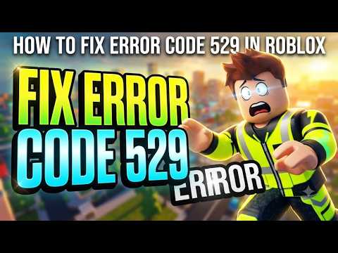 HOW TO FIX ERROR CODE 529 IN ROBLOX