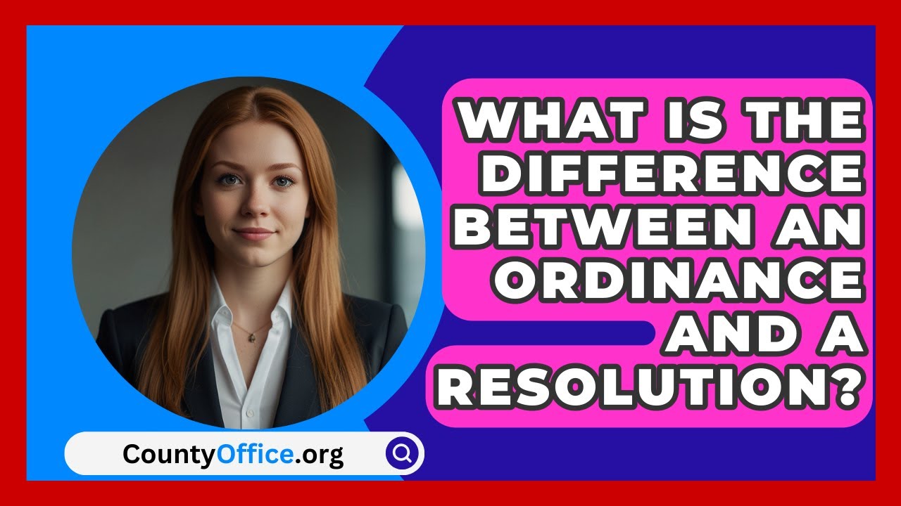 What Is The Difference Between An Ordinance And A Resolution? - CountyOffice.org