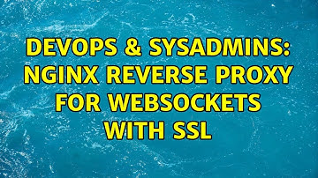 DevOps & SysAdmins: nginx reverse proxy for websockets with SSL