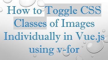 How to Toggle CSS Classes of Images Individually in Vue.js using v-for