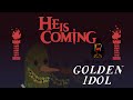 He Comes in Colors Everywhere | He is Coming, & more of The Case of the Golden Idol
