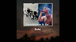 Dedublüman & Uzi - Belki (Mix)