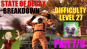State Of Decay Breakdown Difficulty Level 27 | Part 7/8 | Vengeance With Blood!