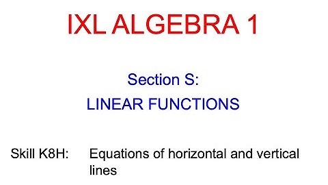IXL S.20 Algebra 1 Equations of horizontal and vertical lines (k8H)
