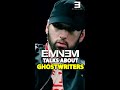 EMINEM Talks About GHOSTWRITERS And Why He Never Need One🔥