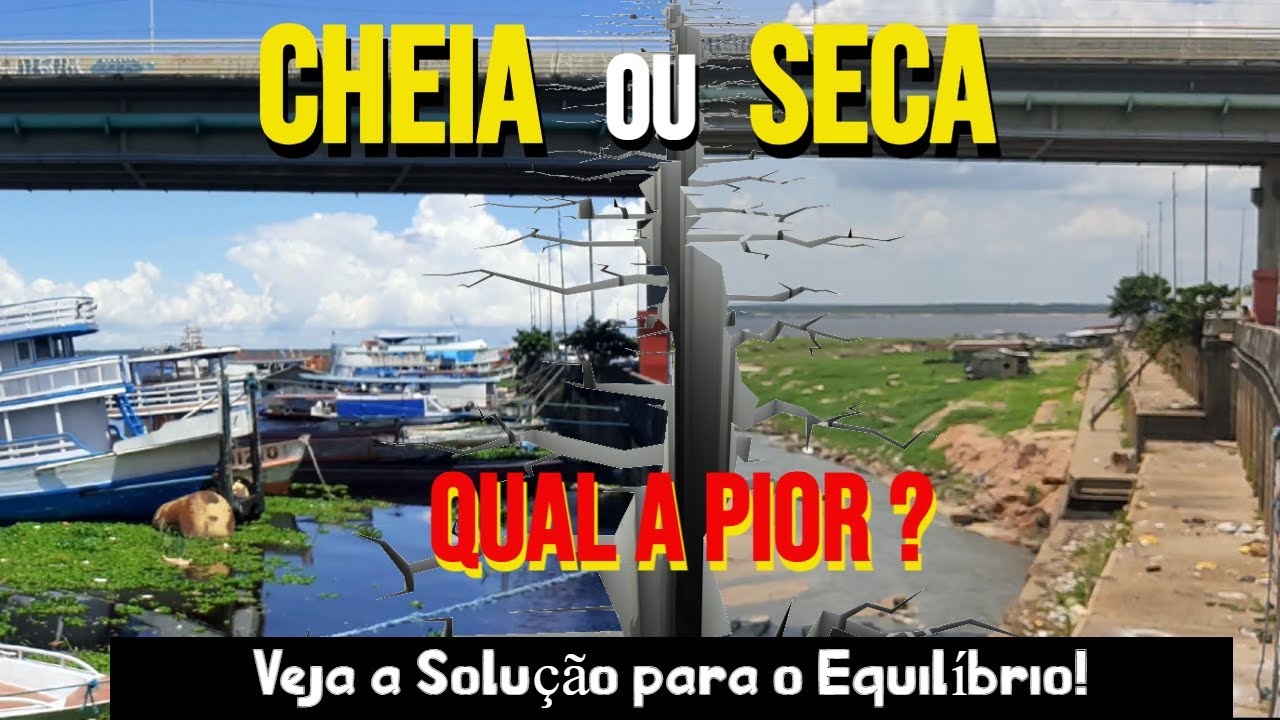 As Duas Faces do Rio Amazonas - Cheia Recorde vs.  Seca Devastadora