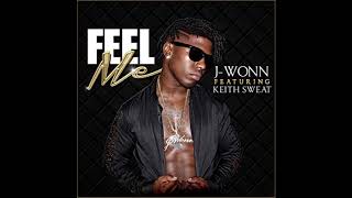 Feel Me -  J Wonn (feat.  Keith Sweat)
