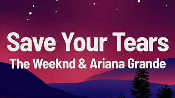 The Weeknd & Ariana Grande - Save Your Tears (Remix) (Lyrics)