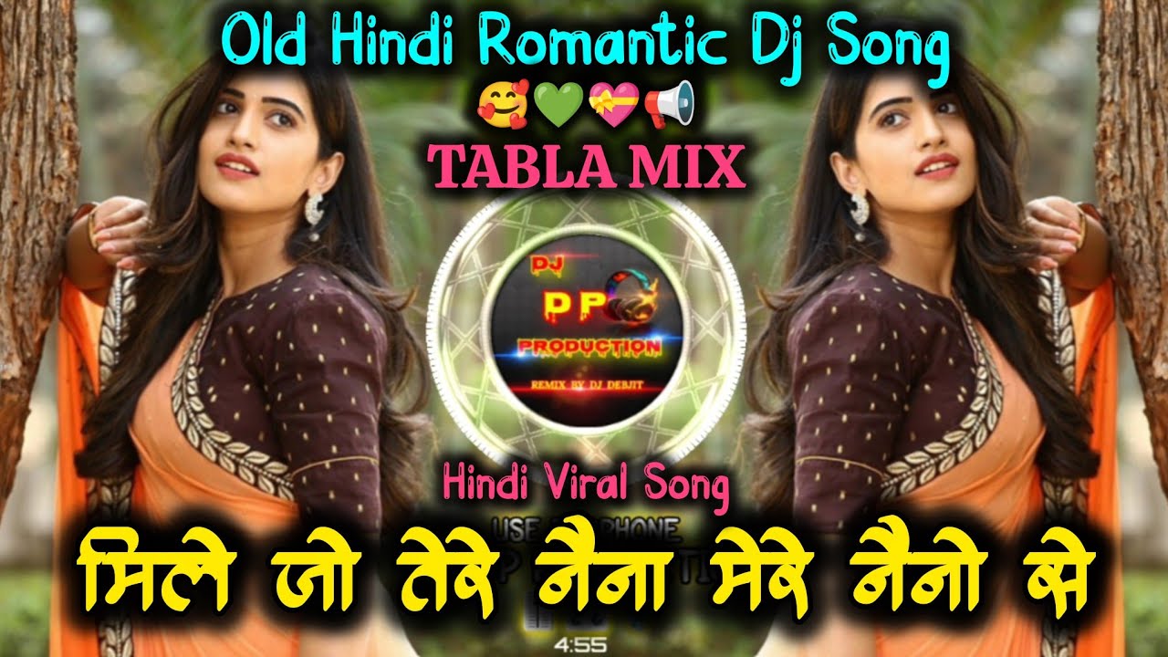 Mile Jo Tere Naina Dj Song 🤪 | Insta Trending Old Hindi Love Dj Song 💝| TABLA MIX | Dj Dp Remix