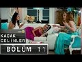 Kaçak Gelinler - 11.Bölüm