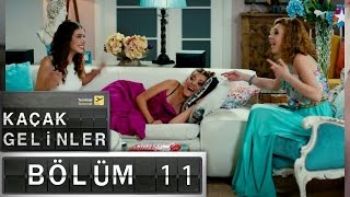 Kaçak Gelinler - 11.Bölüm Kaçak Gelinler - 11.Bölüm