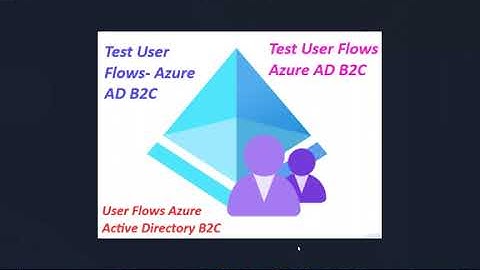 9. How to Test User Flow Sign Up and Sign In Azure AD B2C