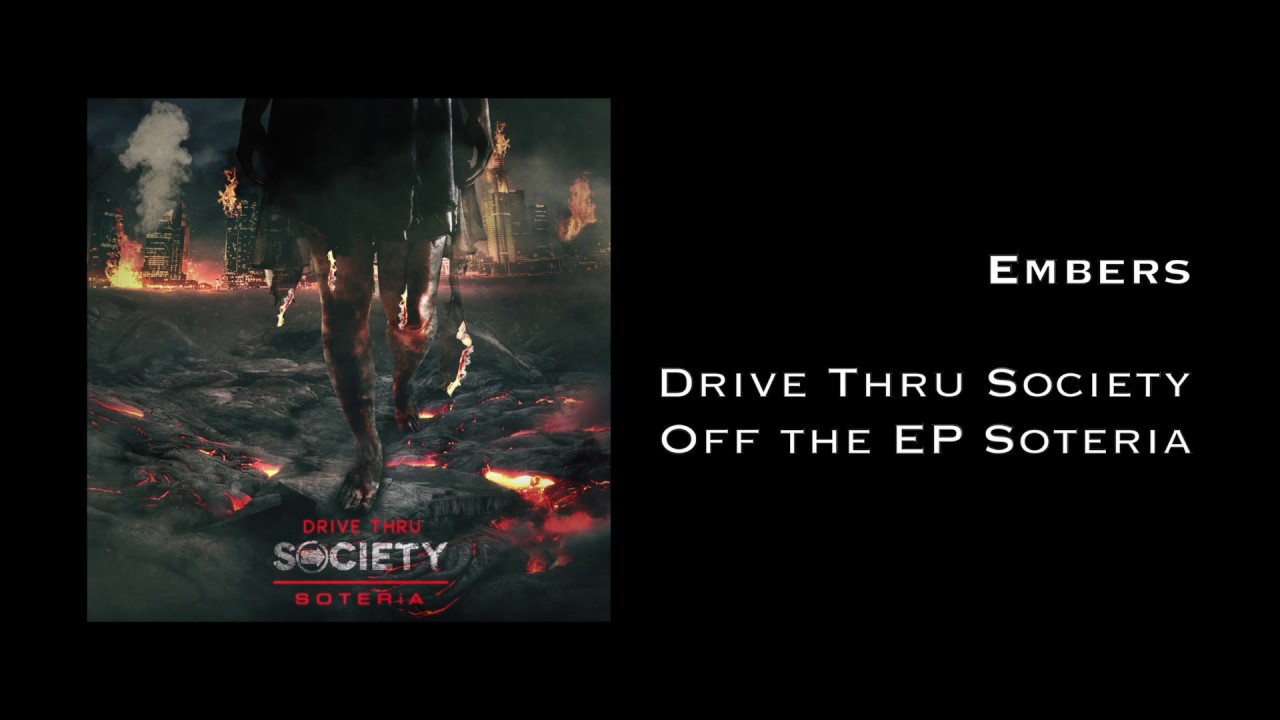 Watch Drive Thru Society - Embers (official audio) on YouTube Watch Drive Thru Society - Embers (official audio) on YouTube