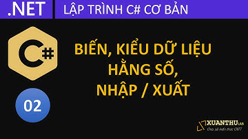 CS02 - Biến, hằng số, kiểu dữ liệu và nhập xuất dữ liệu terminal console, lập trình C# .NET Core