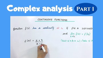 Continuity & Differentiability of a function | Analytic functions, Cauchy-Riemann Equations | Part 1