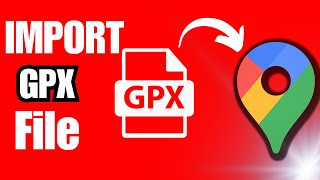 How To Import Gpx File To Google Maps 2024