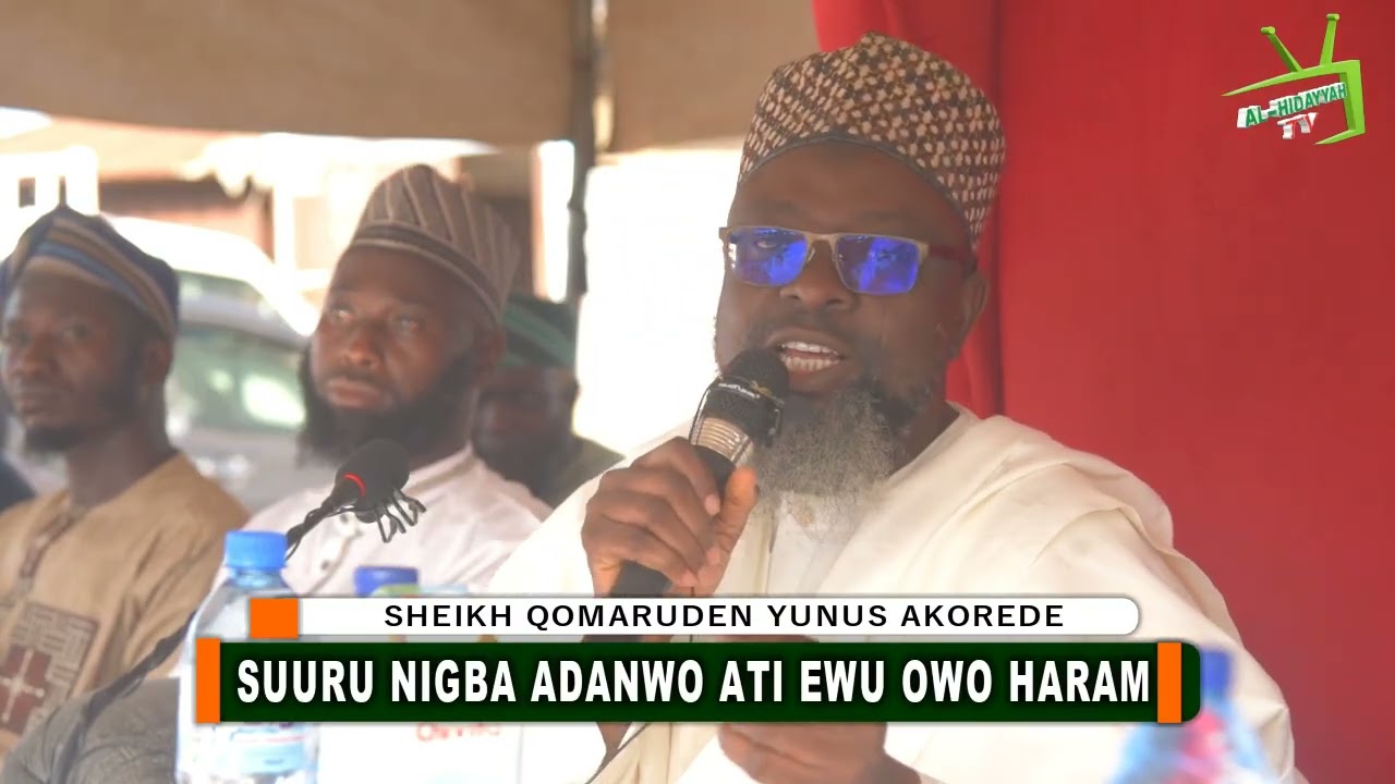 SUURU NÍGBÀ ÀDÁNWÒ ÀTI EWU OWÓ HARAM || ASH-SHAYKH ALIMAAM QOMARUDEEN YUNUS AKOREDE حفظه الله ورعاه 