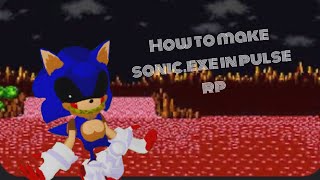 How to make sonic exe in pulse rp