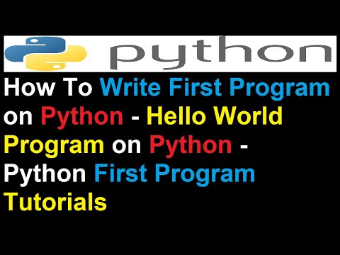 How To Write First Program on Python - Hello World Program on Python - Python First Program Tutorial