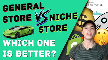 General Store VS. Niche Store | Shopify Dropshipping