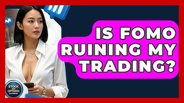 Is FOMO Ruining My Trading? - Stock and Options Playbook