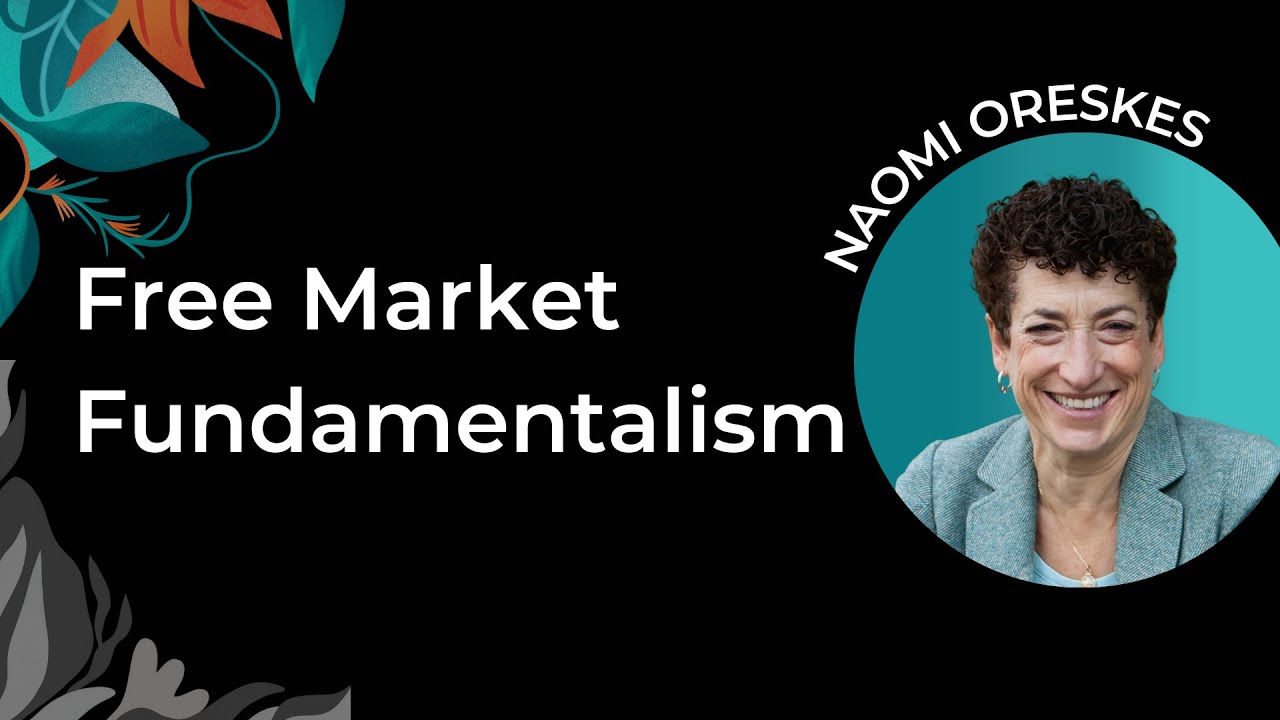 The Dangers of Free-Market Fundamentalism | Naomi Oreskes - YouTube