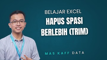 Belajar Menghapus Spasi Berlebih Pada Kata di Excel (Fungsi TRIM) - Mas Kaff Data