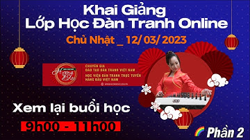 🎁 KHAI GIẢNG LỚP HỌC ĐÀN TRANH TRỰC TUYẾN _ NGÀY 12/03/2023 _ MỜI BẠN ĐĂNG KÝ HỌC👇 _ [ Phần 2 ]